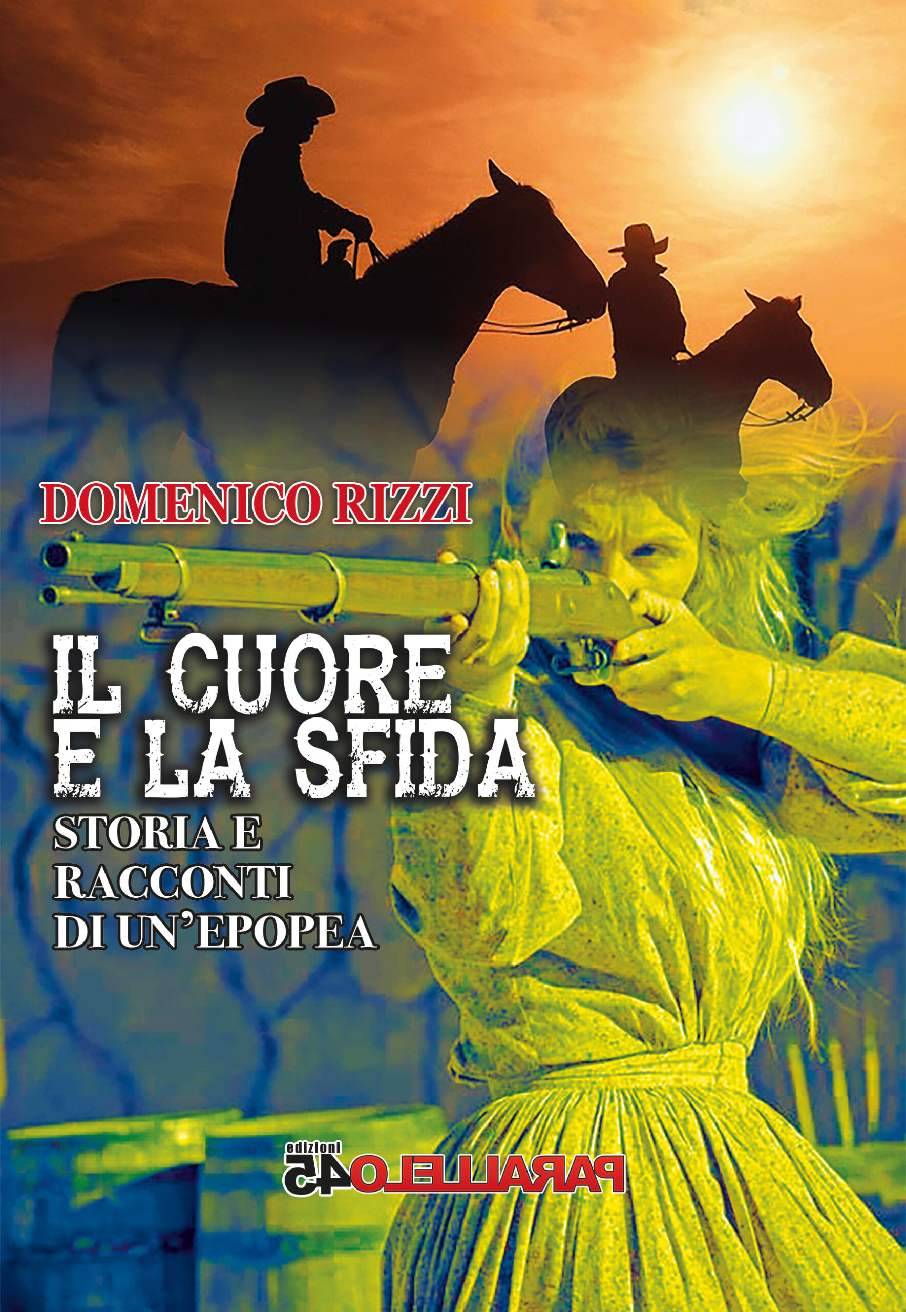 Il cuore e la sfida-Storia e racconti di un'epopea – Domenico Rizzi -  Parallelo45 Edizioni